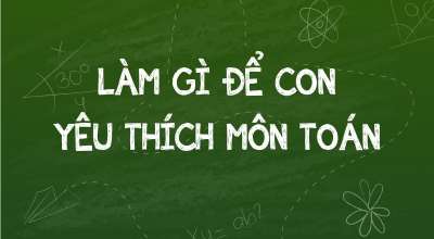 Khơi gợi niềm yêu thích môn Toán ở trẻ